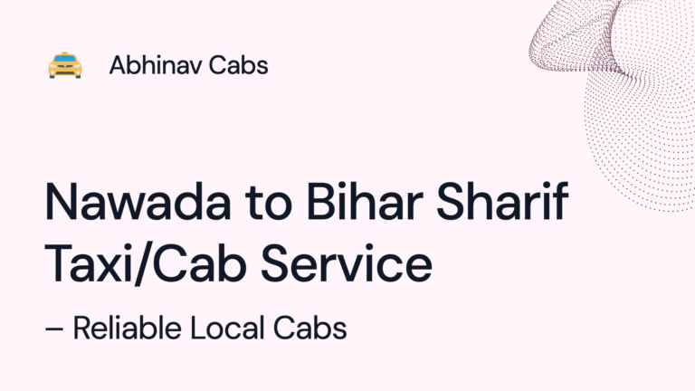 Nawada to Bihar Sharif Taxi/Cab Service – Reliable Local Cabs